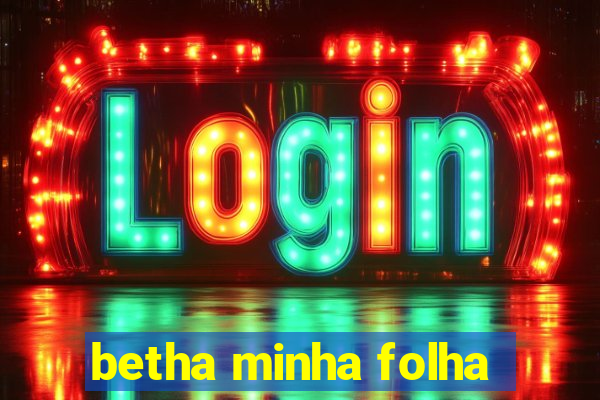 betha minha folha